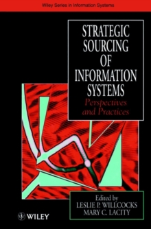 Strategic Sourcing of Information Systems : Perspectives and Practices