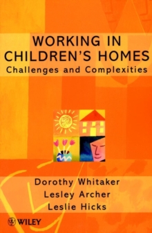 Working in Children's Homes : Challenges and Complexities