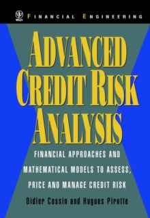 Advanced Credit Risk Analysis : Financial Approaches and Mathematical Models to Assess, Price, and Manage Credit Risk
