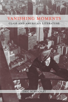 Vanishing Moments : Class and American Literature