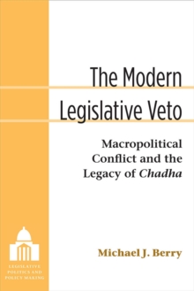 The Modern Legislative Veto : Macropolitical Conflict and the Legacy of Chadha