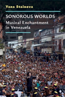Sonorous Worlds : Musical Enchantment in Venezuela