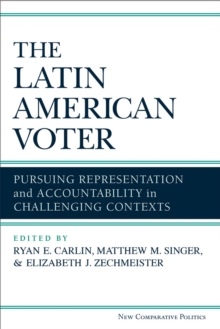 The Latin American Voter : Pursuing Representation and Accountability in Challenging Contexts