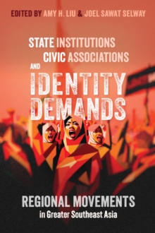State Institutions, Civic Associations, and Identity Demands : Regional Movements in Greater Southeast Asia