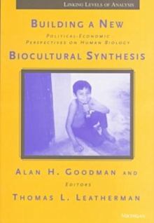 Building a New Biocultural Synthesis : Political-economic Perspectives on Human Biology