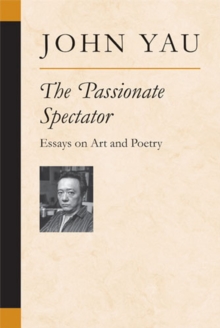 The Passionate Spectator : Essays on Art and Poetry