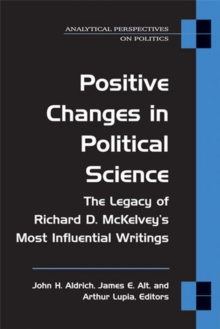 Positive Changes in Political Science : The Legacy of Richard D. McKelvey's Most Influential Writings