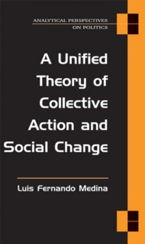 A Unified Theory of Collective Action and Social Change