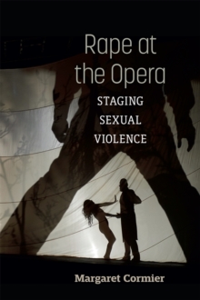 Rape at the Opera : Staging Sexual Violence