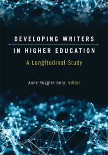 Developing Writers in Higher Education : A Longitudinal Study