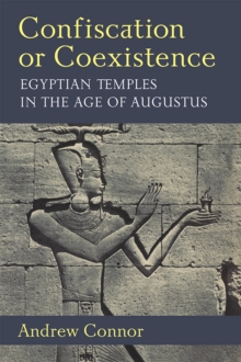Confiscation or Coexistence : Egyptian Temples in the Age of Augustus
