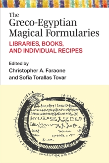 The Greco-Egyptian Magical Formularies : Libraries, Books, and Individual Recipes