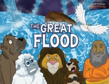 The Great Flood : The story of Noah's Ark