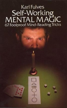 Self-Working Mental Magic : Sixty-Seven Foolproof Mind Reading Tricks