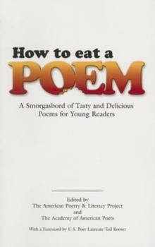 How to Eat a Poem : A Smorgasbord of Tasty and Delicious Poems for Young Readers