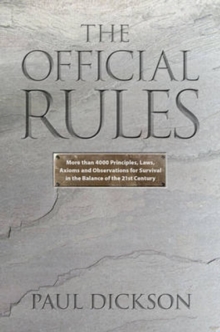 The Official Rules : 5,427 Laws, Principles, and Axioms to Help You Cope with Crises, Deadlines, Bad Luck, Rude Behavior, Red Tape, and Attacks by Inanimate Objects.