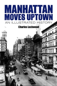 Manhattan Moves Uptown : An Illustrated History