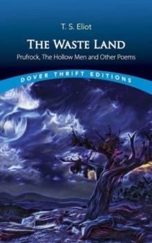 The Waste Land, Prufrock, The Hollow Men, and Other Poems
