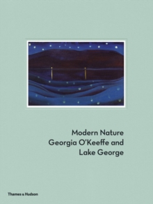 Modern Nature : Georgia O'Keeffe and Lake George