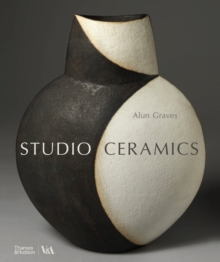Studio Ceramics (Victoria and Albert Museum) : British Studio Pottery 1900 to Now