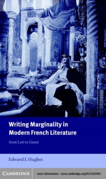 Writing Marginality in Modern French Literature : From Loti to Genet