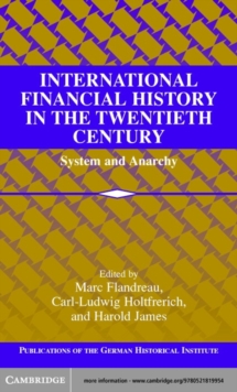 International Financial History in the Twentieth Century : System and Anarchy