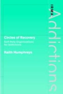 Circles of Recovery : Self-Help Organizations for Addictions