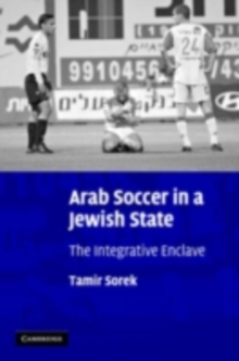 Arab Soccer in a Jewish State : The Integrative Enclave