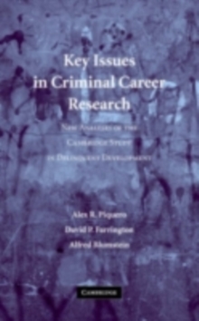 Key Issues in Criminal Career Research : New Analyses of the Cambridge Study in Delinquent Development