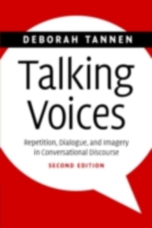 Talking Voices : Repetition, Dialogue, and Imagery in Conversational Discourse