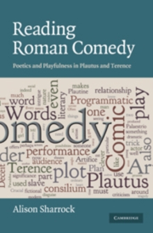 Reading Roman Comedy : Poetics and Playfulness in Plautus and Terence