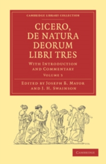Cicero, De Natura Deorum Libri Tres: Volume 3 : With Introduction and Commentary