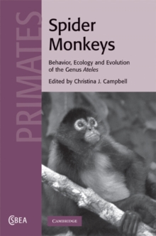 Spider Monkeys : Behavior, Ecology and Evolution of the Genus Ateles
