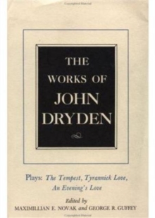 The Works of John Dryden, Volume X : Plays: The Tempest, Tyrannick Love, An Evening's Love