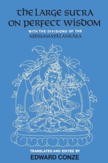 The Large Sutra on Perfect Wisdom : With the Divisions of the Abhisamayalankara