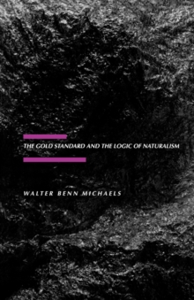 The Gold Standard and the Logic of Naturalism : American Literature at the Turn of the Century