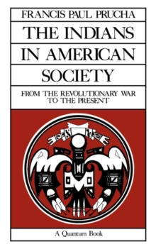 The Indians in American Society : From the Revolutionary War to the Present