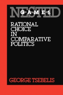 Nested Games : Rational Choice in Comparative Politics