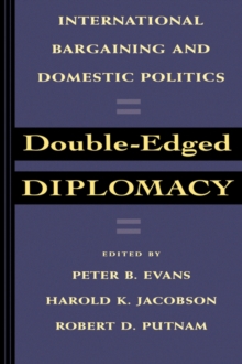 Double-Edged Diplomacy : International Bargaining and Domestic Politics