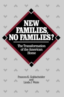 New Families, No Families? : The Transformation of the American Home