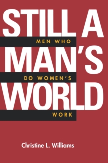 Still a Man's World : Men Who Do Women's Work