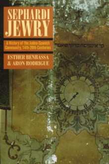 Sephardi Jewry : A History of the Judeo-Spanish Community, 14th-20th Centuries