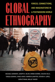 Global Ethnography : Forces, Connections, and Imaginations in a Postmodern World