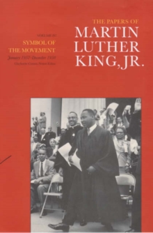 The Papers of Martin Luther King, Jr., Volume IV : Symbol of the Movement, January 1957-December 1958
