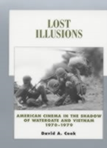 Lost Illusions : American Cinema in the Shadow of Watergate and Vietnam, 1970-1979