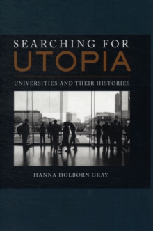 Searching for Utopia : Universities and Their Histories
