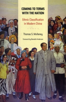 Coming to Terms with the Nation : Ethnic Classification in Modern China