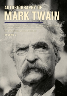 Autobiography of Mark Twain, Volume 3 : The Complete and Authoritative Edition