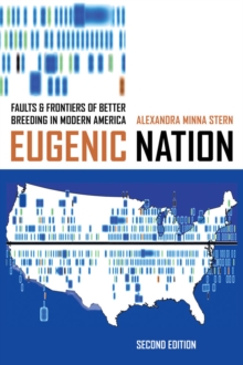 Eugenic Nation : Faults and Frontiers of Better Breeding in Modern America