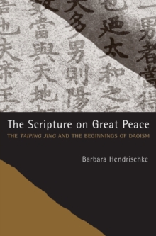 The Scripture on Great Peace : The Taiping jing and the Beginnings of Daoism